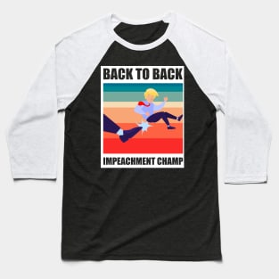 BACK TO BACK IMPEACHMENT CHAMP Baseball T-Shirt